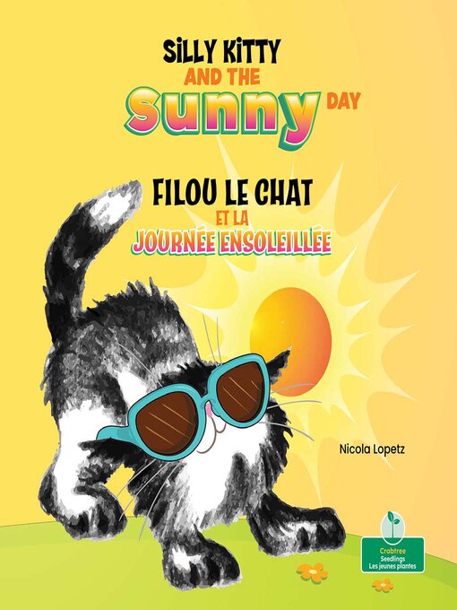 Title details for Silly Kitty and the Sunny Day / Filou le chat et la journée ensoleillée by Nicola Lopetz - Available